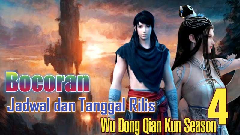 When will Wu Dong Qian Kun Season 4 be released?  There’s a Latest Leak!
